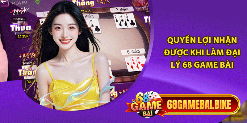 Quyền lợi nhận được khi làm đại lý 68 game bài